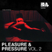 Pleasure & Pressure Vol 2