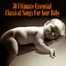 50 Ultimate Essential Classical Songs For Your Baby