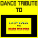 Dance Tribute To Lady Gaga Vs Black Eyed Peas