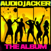 Audio Jacker: The Album