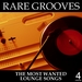 Rare Grooves Vol 4 (The Most Wanted Lounge Songs)