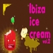 Ibiza Ice Cream: Vol 2