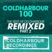 Coldharbour 100: The Best Of Coldharbour Remixed Part 2