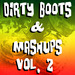 Dirty Boots & Mashups Vol 2