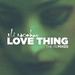 Love Thing (remixes)