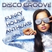 Disco Groove: Funky House Anthems (mixed by Love Assassins)