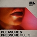 Pleasure & Pressure Vol 3