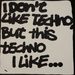 I Don't Like Techno But This Techno I Like 2