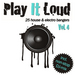 Play It Loud Vol 4: 25 House & Electro Bangers (Incl Non Stop DJ mix)