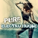 Pure Electro House Vol 1
