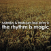 The Rhythm Is Magic