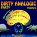 Dirty Analogic Party Vol 6