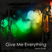 Give Me Everything