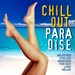 Chill Out Paradise (Selected Chilled Grooves For Love, Sex & Relax)