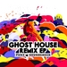 Ghost House Remix EP