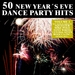 50 New Year's Eve Dance Party Hits Vol 2