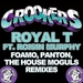 Royal T (FoamoPantonThe House Moguls remixes)
