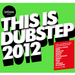 This Is Dubstep 2012 (GetDarker Presents)