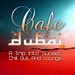 Cafe Dubai: A Trip Into Sunset Lounge (The Best In Chill Out & Dessert Feelings)