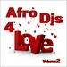 Afro DJs 4 Love Vol 2