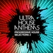 Ultra House Anthems Vol 2 (Progressive House Selections)
