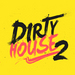 Dirty House Vol 2