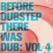 Before Dubstep There Was Dub: Vol 4