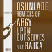Osunlade Remixes Of: Upon Ourselves