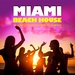 Miami Beach House (Chilled Grooves Finest Selection For Love Sex Fun & Relax)