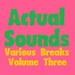 Actual Sounds Various Breaks Volume 3