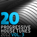 20 Progressive House Tunes 2012 Vol  3