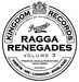 Ragga Renegades Volume 3