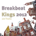 Breakbeat Kings 2012 - 100 Tracks