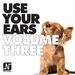 Use Your Ears Vol 3