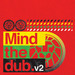 Mind The Dub Vol 2
