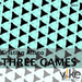 Three Games