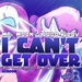 I Can't Get Over (remixes)