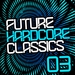 Future Hardcore Classics Vol 3