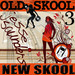 Old Skool New Skool 3