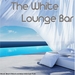 The White Lounge Bar (Deluxe Beach Chillout & Relax Hotel Cafe Music)