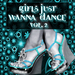 Girls Just Wanna Dance, Vol  2