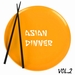 Asian Dinner Vol 2