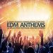 EDM Anthems