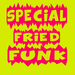 Special Fried Funk