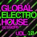 Global Electro House Sessions Vol 10