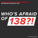 We Are Not Afraid Of 138