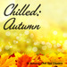 Chilled: Autumn 15 Autumn Chill Out Choons