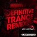 Definitive Trance Remixes Volume Two