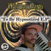 To be Hypnotized EP