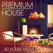 Premium House Music Vol 2 (Anspruchsvolle House Und Deep House Musik Far Den Anspruchsvollen Clubanger)
